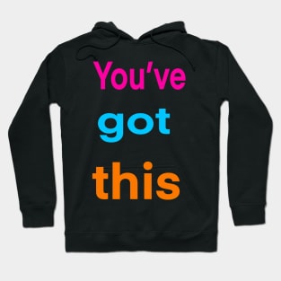 Inspirational, motivational, affirmation, “you’ve got this” Hoodie